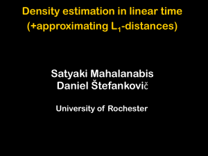 Satyaki Mahalanabis Daniel Štefankovi Density estimation in linear time (+approximating L