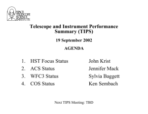 Telescope and Instrument Performance Summary (TIPS) 1. HST Focus Status John Krist