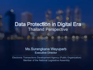 Data Protection in Digital Era Thailand Perspective Ms.Surangkana Wayuparb Executive Director