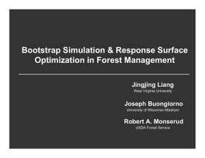 Bootstrap Simulation &amp; Response Surface Optimization in Forest Management Jingjing Liang Joseph Buongiorno