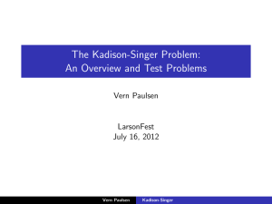 The Kadison-Singer Problem: An Overview and Test Problems Vern Paulsen LarsonFest