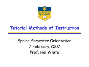 Tutorial Methods of Instruction Spring Semester Orientation 7 February 2007 Prof. Hal White