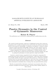 Passive Dynamics in the Control of Gymnastic Maneuvers Robert R. Playter Abstract