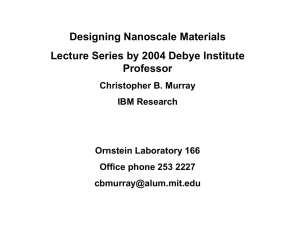 Designing Nanoscale Materials Lecture Series by 2004 Debye Institute Professor Christopher B. Murray