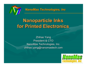 Nanoparticle Inks for Printed Electronics NanoMas Technologies, Inc Zhihao