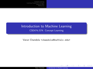 Introduction to Machine Learning CSE474/574: Concept Learning Varun Chandola &lt;&gt; Concept Learning