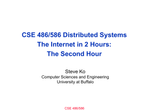 CSE 486/586 Distributed Systems The Internet in 2 Hours: The Second Hour