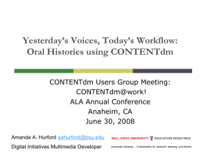Yesterday’s Voices, Today’s Workflow: Oral Histories using CONTENTdm  CONTENTdm Users Group Meeting: