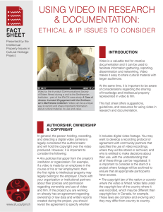 USING VIDEO IN RESEARCH &amp; DOCUMENTATION: ETHICAL &amp; IP ISSUES TO CONSIDER FACT