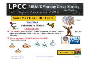 MB&amp;UE Working Group Meeting Some PYTHIA LHC Tunes Rick Field University of Florida
