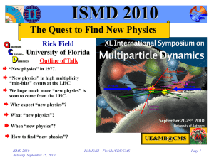 ISMD 2010 The Quest to Find New Physics Rick Field University of Florida