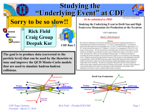 Studying the “Underlying Event” at CDF Sorry to be so slow!! Rick Field
