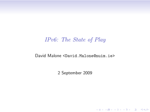 IPv6: The State of Play David Malone &lt;&gt; 2 September 2009