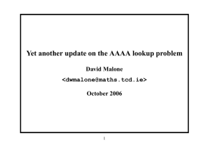 Yet another update on the AAAA lookup problem David Malone October 2006 &lt;&gt;