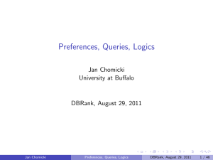 Preferences, Queries, Logics Jan Chomicki University at Buffalo DBRank, August 29, 2011