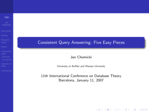 Consistent Query Answering: Five Easy Pieces Jan Chomicki Barcelona, January 11, 2007