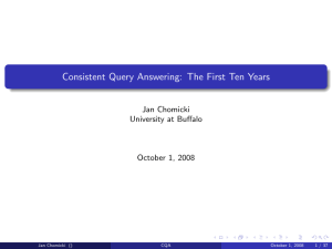 Consistent Query Answering: The First Ten Years Jan Chomicki University at Buffalo