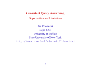Consistent Query Answering Opportunities and Limitations Jan Chomicki Dept. CSE