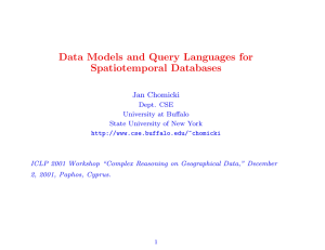Data Models and Query Languages for Spatiotemporal Databases Jan Chomicki