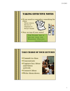 TAKING EFFECTIVE NOTES TAKE CHARGE OF YOUR LECTURES  Commit to class