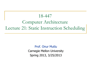 18-447 Computer Architecture Lecture 21: Static Instruction Scheduling