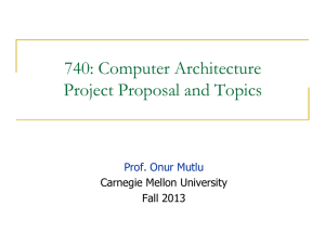 740: Computer Architecture Project Proposal and Topics  Carnegie Mellon University