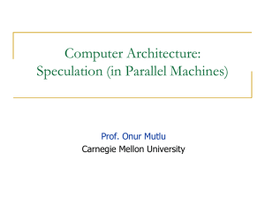 Computer Architecture: Speculation (in Parallel Machines)  Carnegie Mellon University
