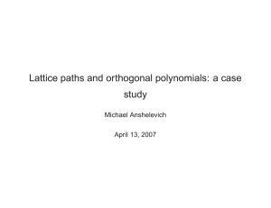 Lattice paths and orthogonal polynomials: a case study Michael Anshelevich April 13, 2007
