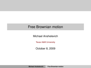 Free Brownian motion Michael Anshelevich October 8, 2009 Texas A&amp;M University