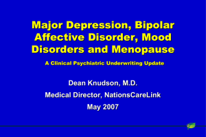 Major Depression, Bipolar Affective Disorder, Mood Disorders and Menopause Dean Knudson, M.D.
