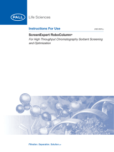 Instructions For Use ScreenExpert RoboColumn For High Throughput Chromatography Sorbent Screening and Optimization