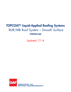 TOPCOAT Liquid-Applied Roofing Systems BUR/MB Roof System – Smooth Surface Updated: 7/14