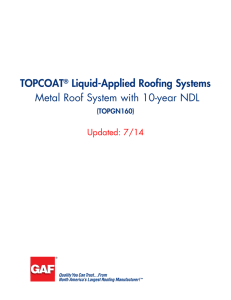 TOPCOAT Liquid-Applied Roofing Systems Metal Roof System with 10-year NDL Updated: 7/14