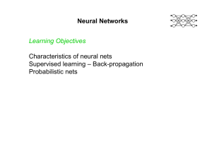 Neural Networks Learning Objectives Characteristics of neural nets Supervised learning – Back-propagation