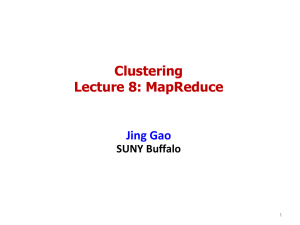 Clustering Lecture 8: MapReduce  Jing Gao