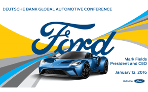 DEUTSCHE BANK GLOBAL AUTOMOTIVE CONFERENCE Mark Fields President and CEO January 12, 2016
