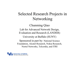Selected Research Projects in Networking Chunming Qiao