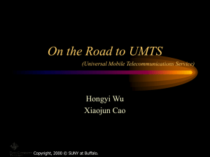 On the Road to UMTS Hongyi Wu Xiaojun Cao (Universal Mobile Telecommunications Service)