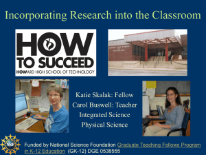 Incorporating Research into the Classroom Katie Skalak: Fellow Carol Buswell: Teacher Integrated Science