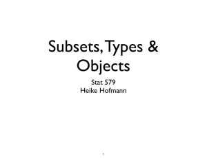 Subsets, Types &amp; Objects Stat 579  Heike Hofmann