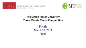 Finals The Simon Fraser University Three Minute Thesis Competition March 10, 2014
