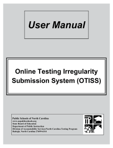 User Manual Online Testing Irregularity Submission System (OTISS) Public Schools of North Carolina