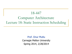 18-447 Computer Architecture Lecture 18: Static Instruction Scheduling