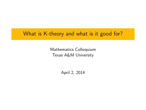 What is K-theory and what is it good for? Mathematics Colloquium