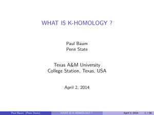 WHAT IS K-HOMOLOGY ? Texas A&amp;M University College Station, Texas, USA Paul Baum