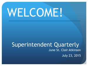 WELCOME! Superintendent Quarterly June St. Clair Atkinson July 23, 2015