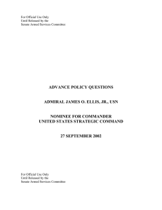 ADVANCE POLICY QUESTIONS ADMIRAL JAMES O. ELLIS, JR., USN NOMINEE FOR COMMANDER