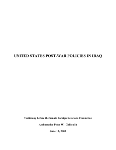 UNITED STATES POST-WAR POLICIES IN IRAQ  Ambassador Peter W.  Galbraith