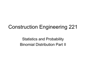 Construction Engineering 221 Statistics and Probability Binomial Distribution Part II