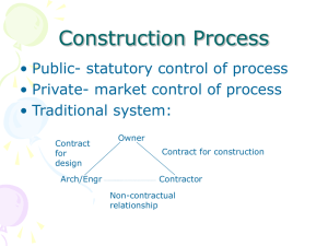 Construction Process • Public- statutory control of process • Traditional system: